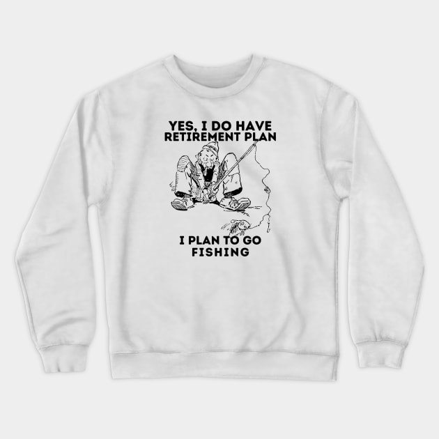 Retirement Gift Fishing Plan Crewneck Sweatshirt by BaliChili